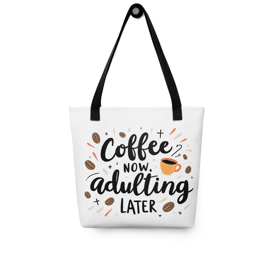 Coffee Now Adulting Later Tote Bag